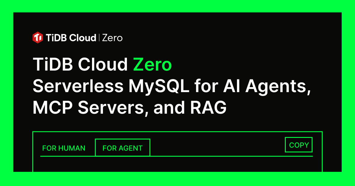 TiDB Cloud Zero: Serverless MySQL for AI Agents, MCP Servers, and RAG